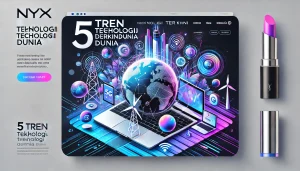 5 Tren Teknologi Terkini Dunia