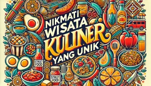 Nikmati Wisata Kuliner yang Unik