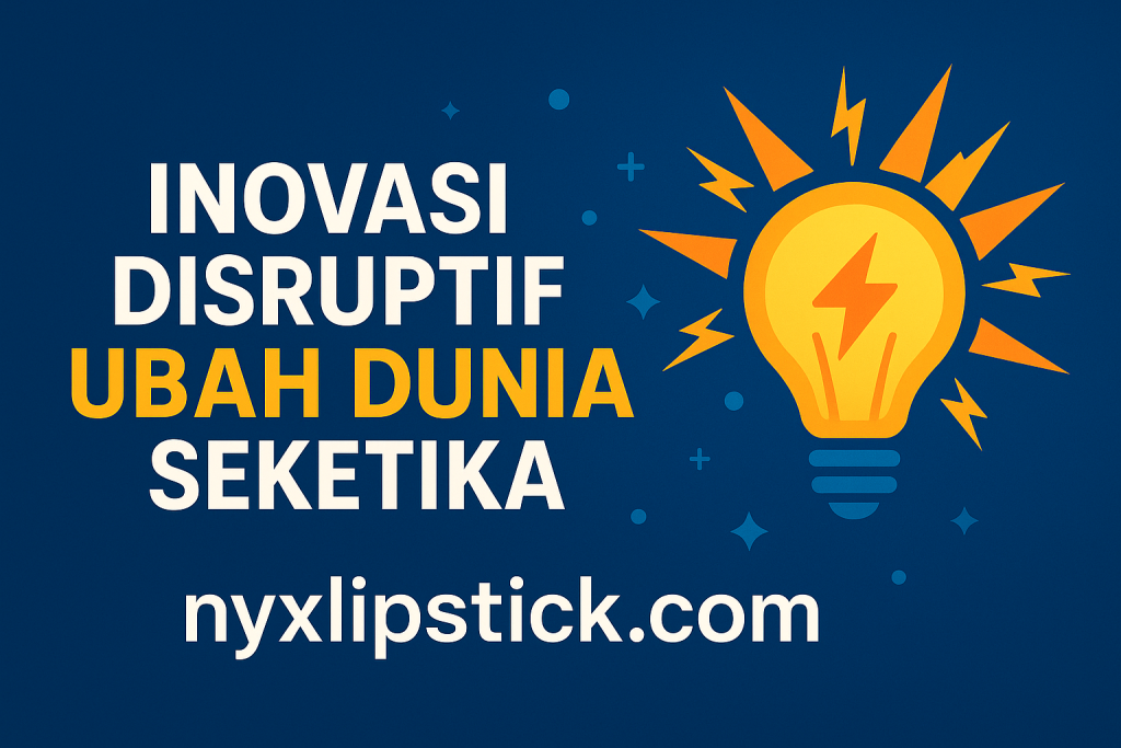 Inovasi Disruptif Ubah Dunia Seketika