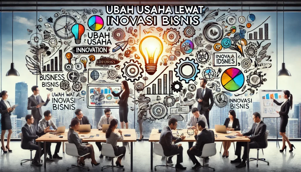 Ubah Usaha lewat Inovasi Bisnis