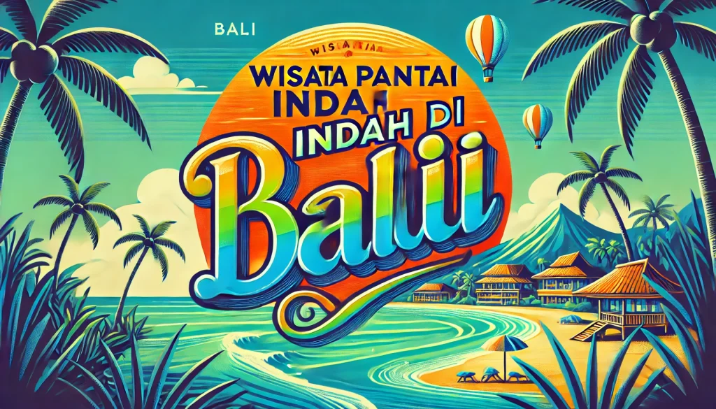 Wisata Pantai Indah di Bali