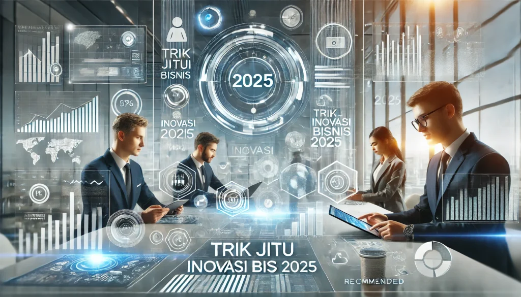 Trik Jitu Inovasi Bisnis 2025