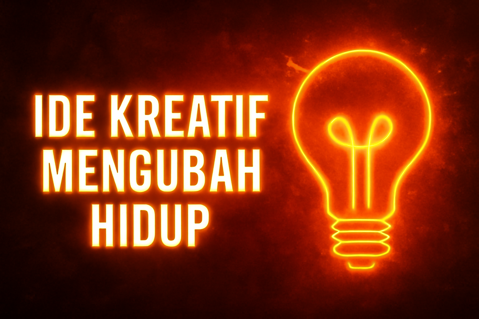 Ide Kreatif Mengubah Hidup 1 Ide Kreatif Mengubah Hidup