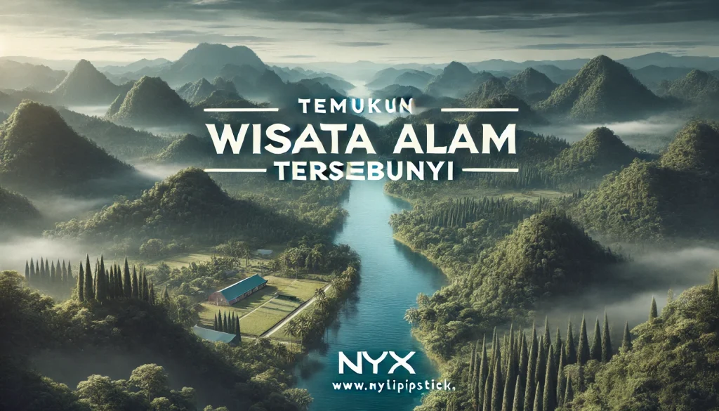 Temukan Wisata Alam Tersembunyi